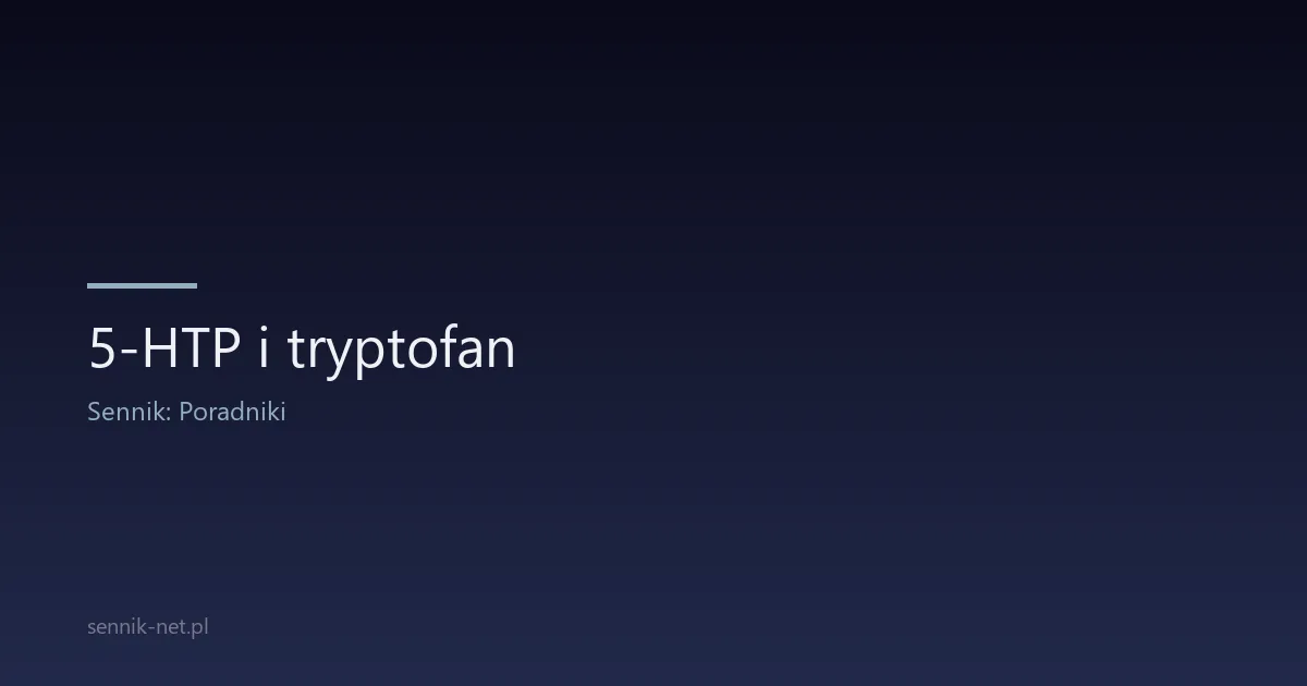5-HTP i tryptofan — prekursory serotoniny