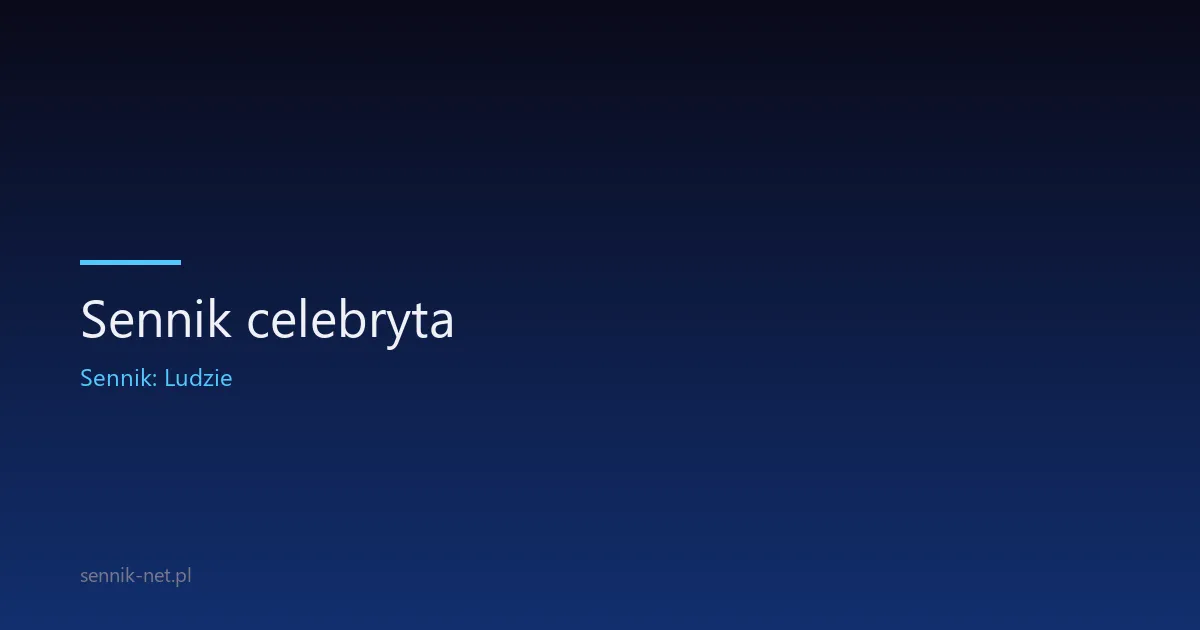Sennik celebryta — co znaczy sen o znanej osobie