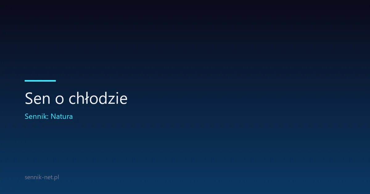 Sen o chłodzie — co znaczy, gdy we śnie marzniesz