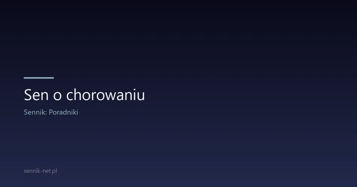 Sen o chorowaniu — co znaczy i kiedy to sygnał ciała