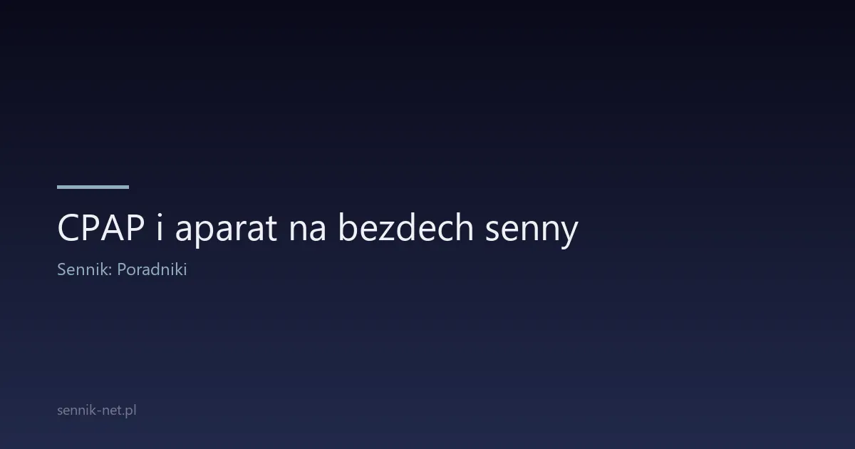 CPAP i aparat na bezdech senny — jak się przyzwyczaić