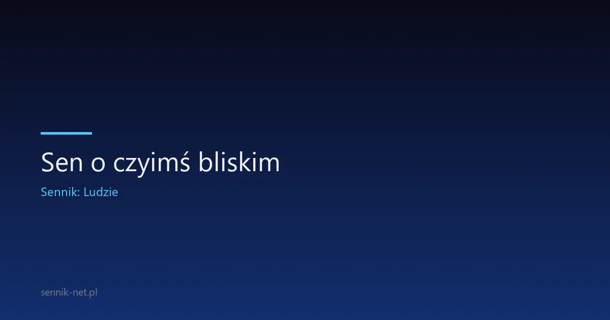 Sen o czyimś bliskim — co oznacza obca postać
