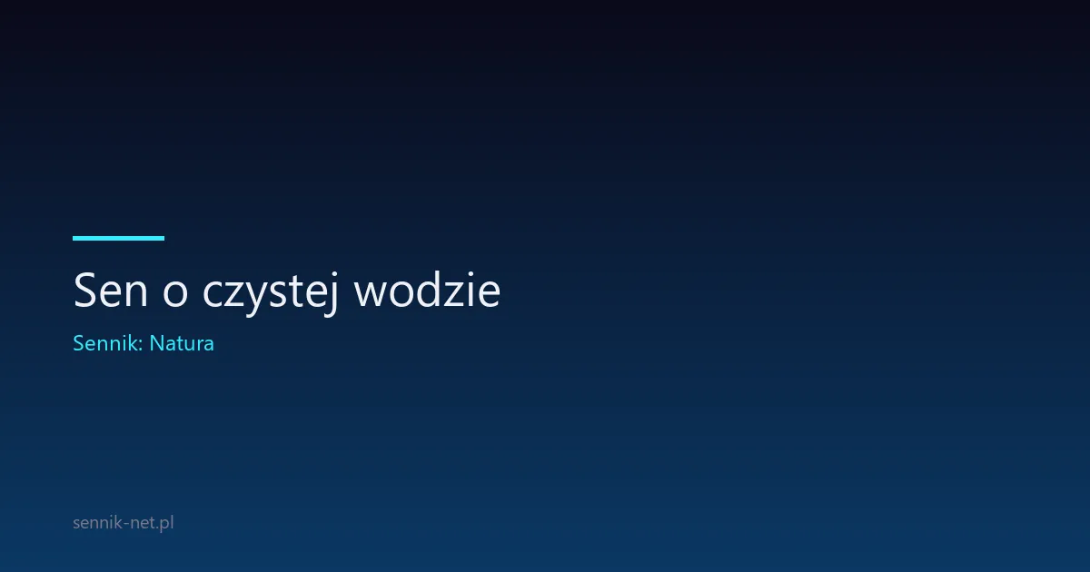 Sen o czystej wodzie — co oznacza symbol oczyszczenia