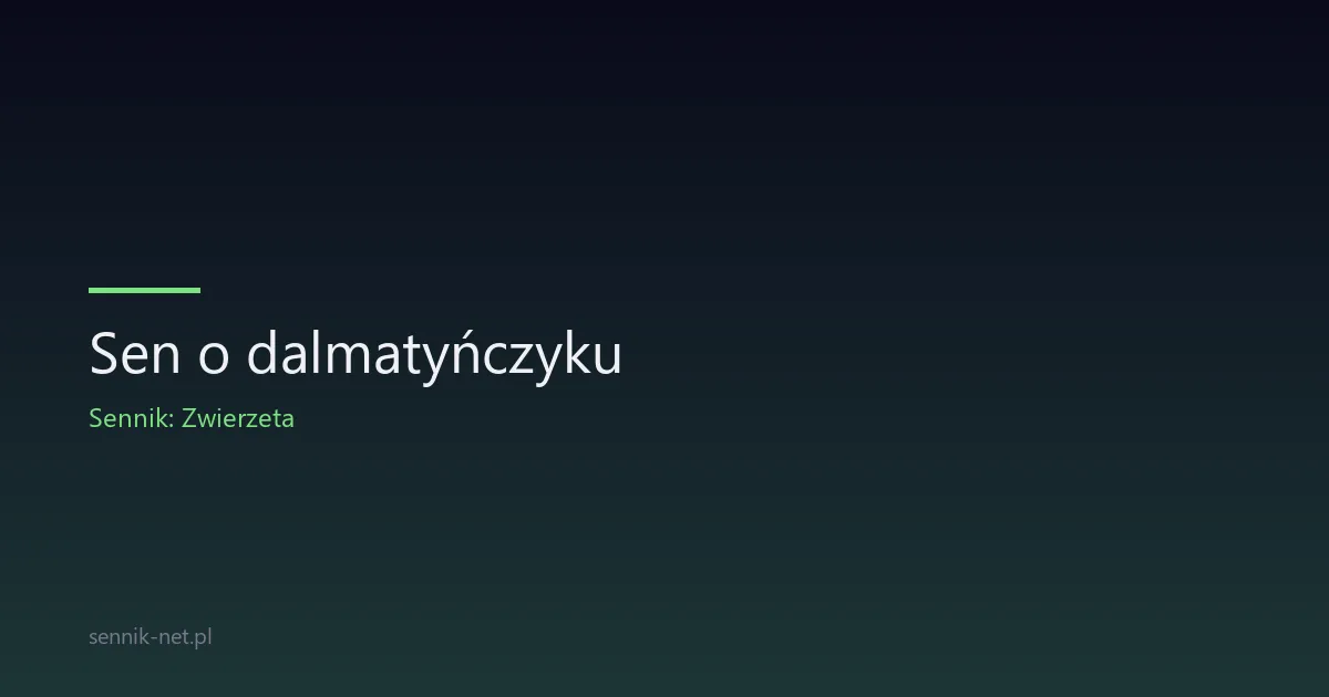 Sen o dalmatyńczyku — co oznacza pies w łaty we śnie