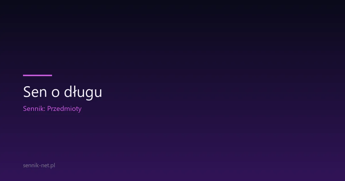 Sen o długu — co oznacza zadłużenie we śnie?
