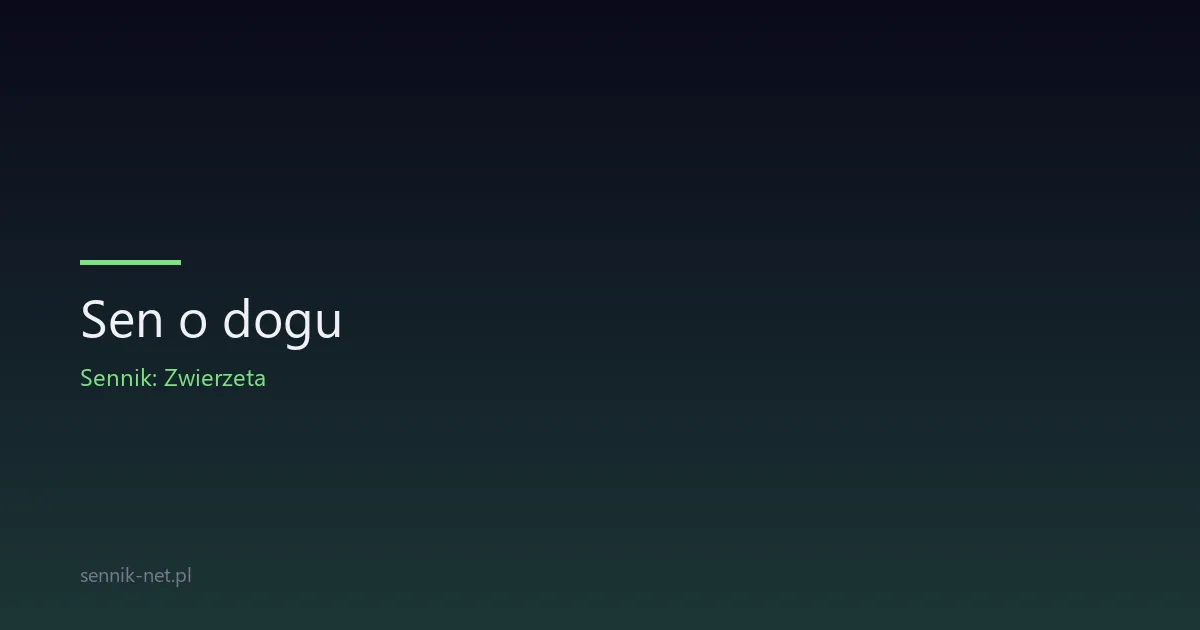 Sen o dogu — co oznacza ten potężny pies we śnie?