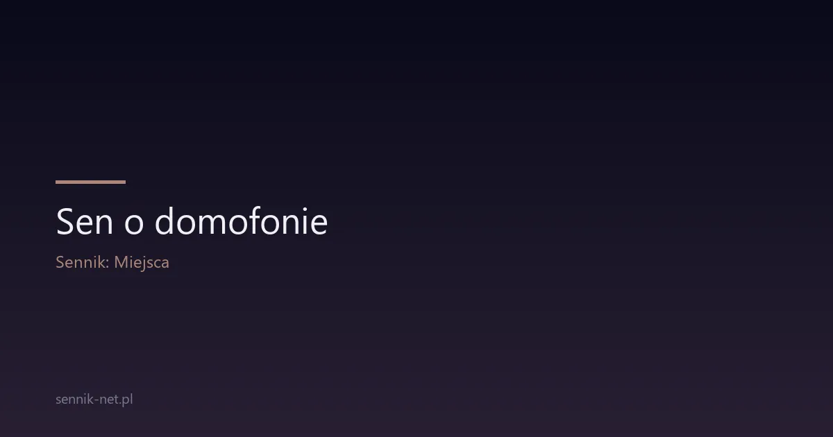 Sen o domofonie — co oznacza dzwonek w środku nocy