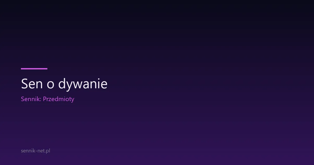 Sen o dywanie — co oznacza i jak go interpretować