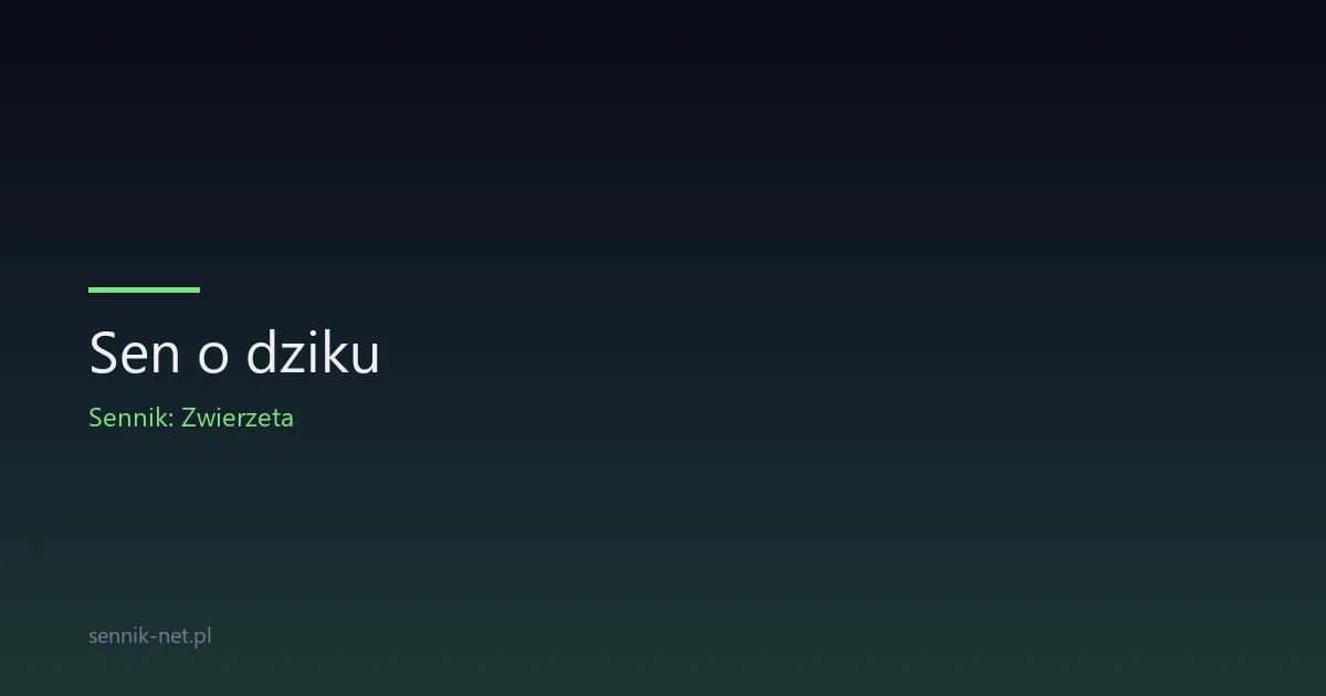 Sen o dziku — co oznacza i jak go interpretować