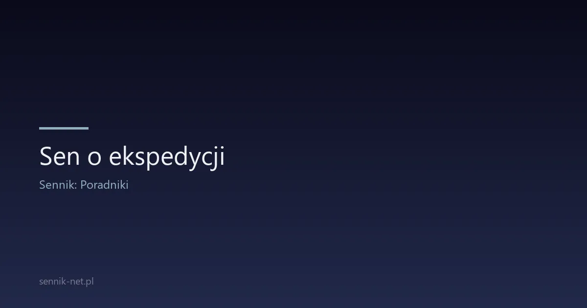Sen o ekspedycji — co oznacza i kiedy pojawia się ten symbol