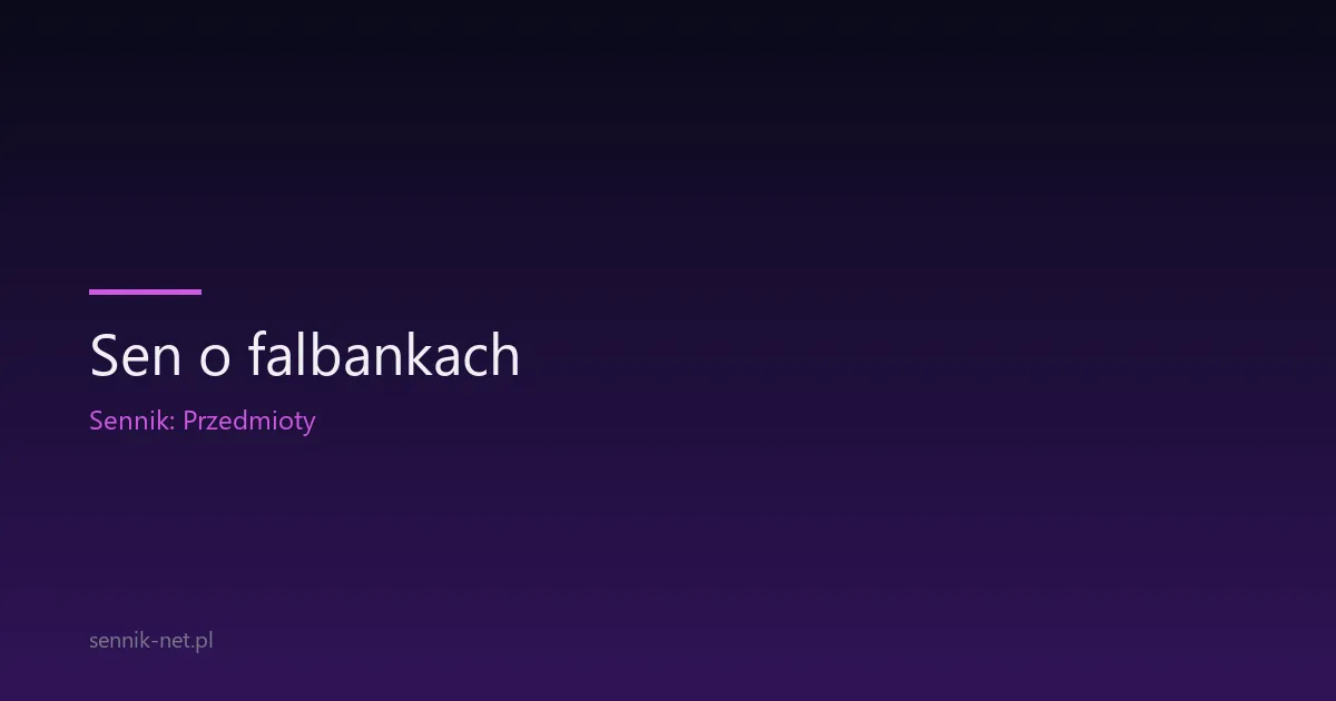 Sen o falbankach — znaczenie i interpretacja psychologiczna