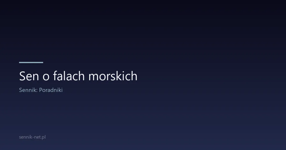 Sen o falach morskich — co oznacza fala we śnie