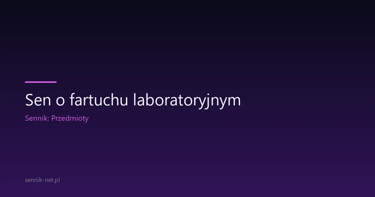 Sen o fartuchu laboratoryjnym — co znaczy biały kitel