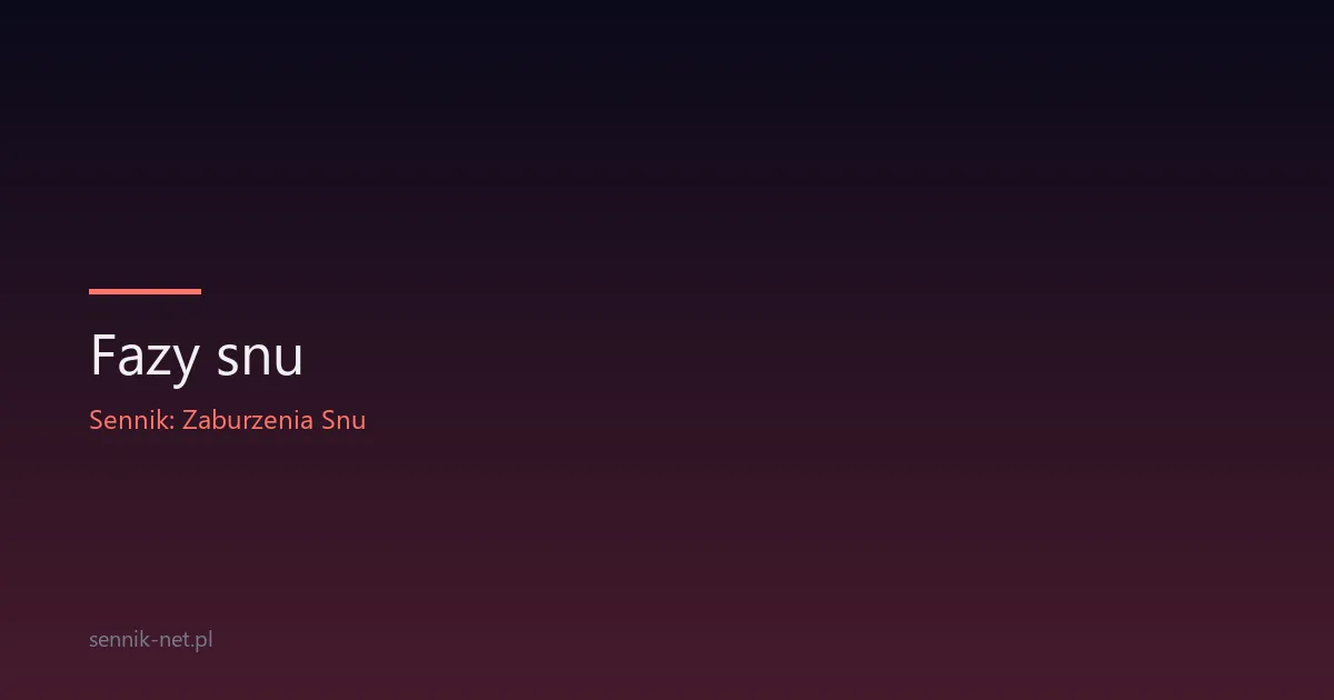 Fazy snu — jak działają REM, NREM i cykle nocne