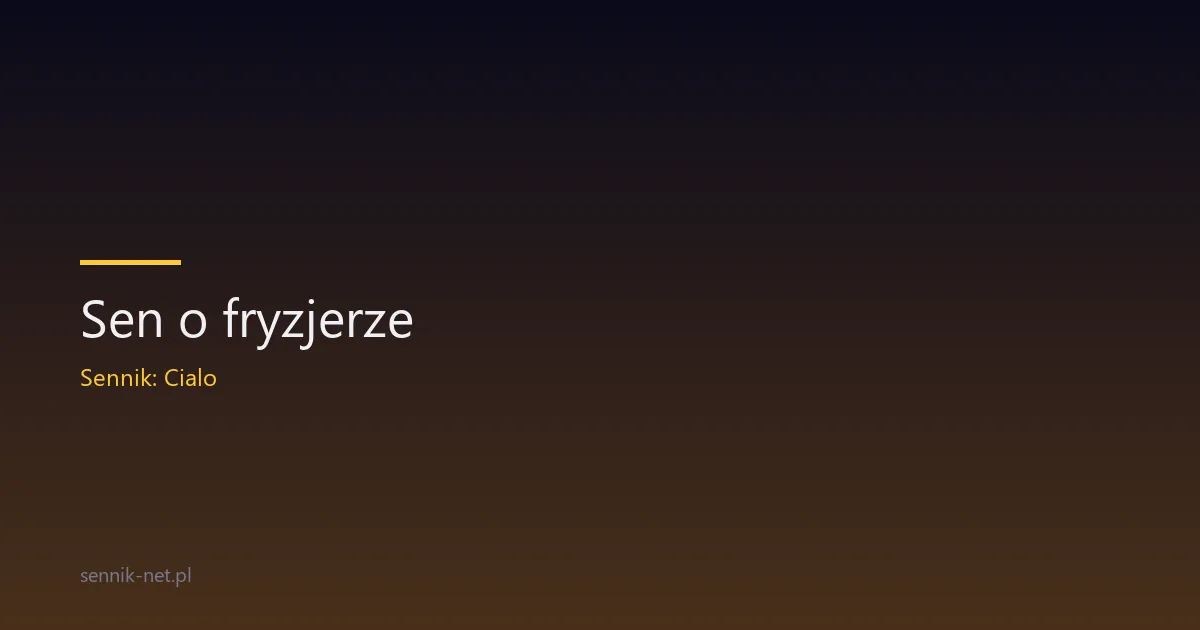 Sen o fryzjerze — co oznacza wizyta i strzyżenie włosów