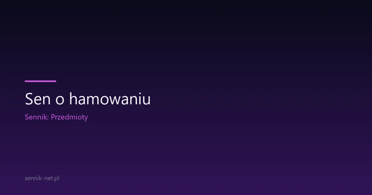 Sen o hamowaniu — co oznacza i kiedy zwrócić uwagę