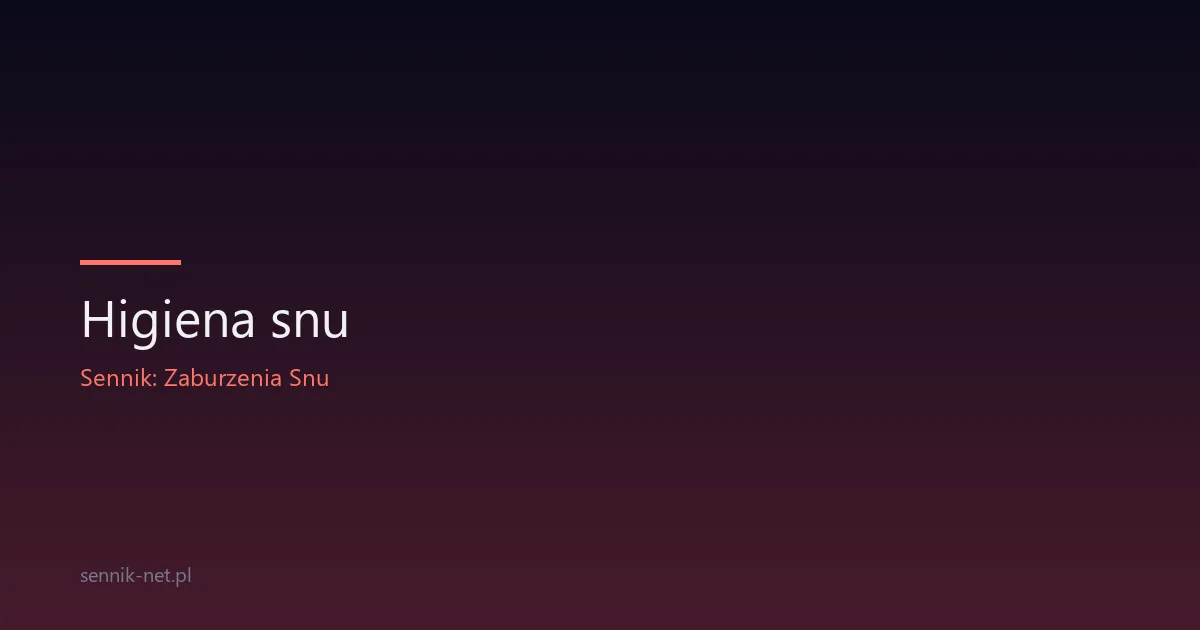 Higiena snu — zasady zdrowego snu dla dzieci i dorosłych