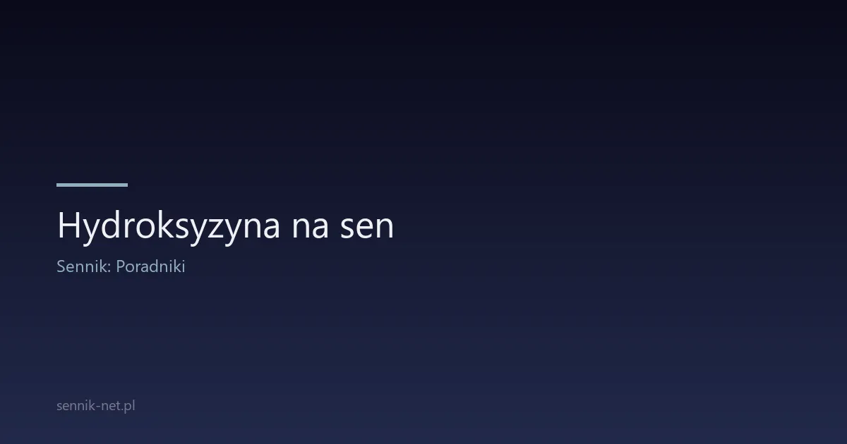 Hydroksyzyna na sen — antyhistaminik w bezsenności
