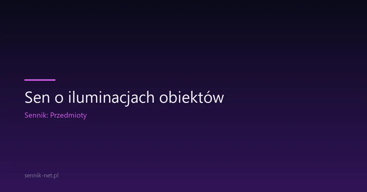 Sen o iluminacjach obiektów — co znaczy światło na fasadzie