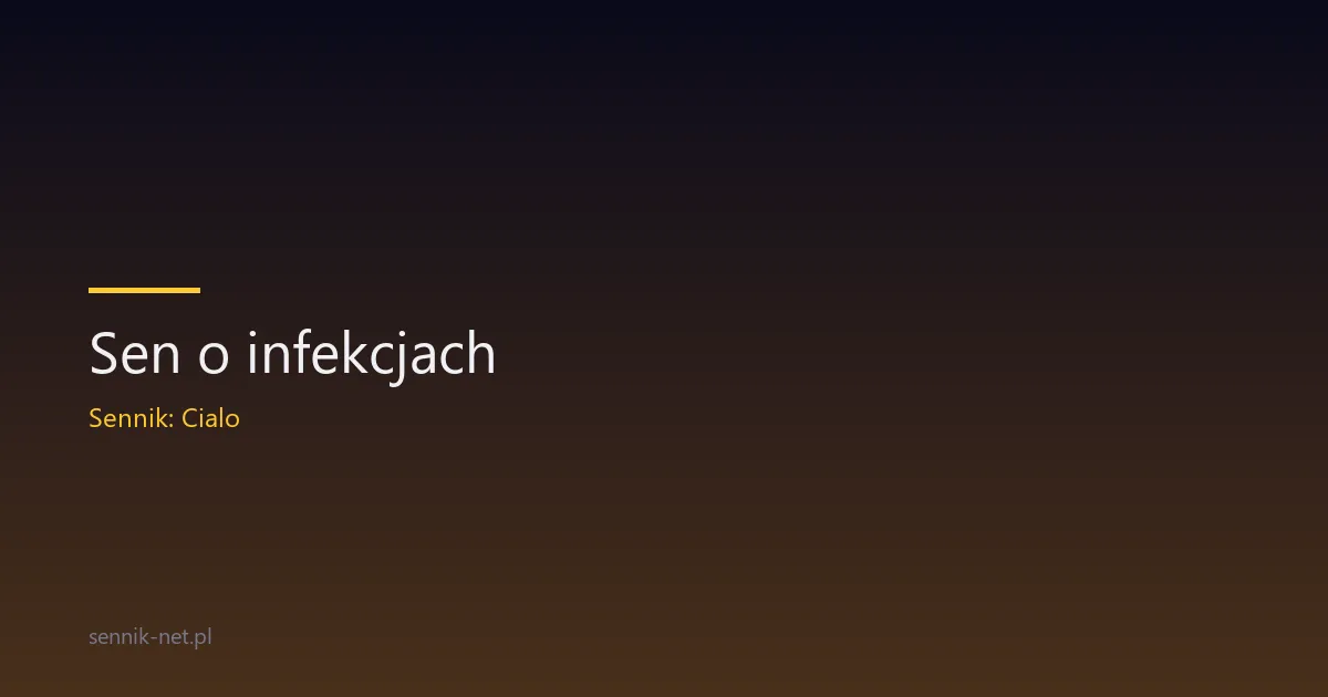 Sen o infekcjach — znaczenie, scenariusze, psychologia