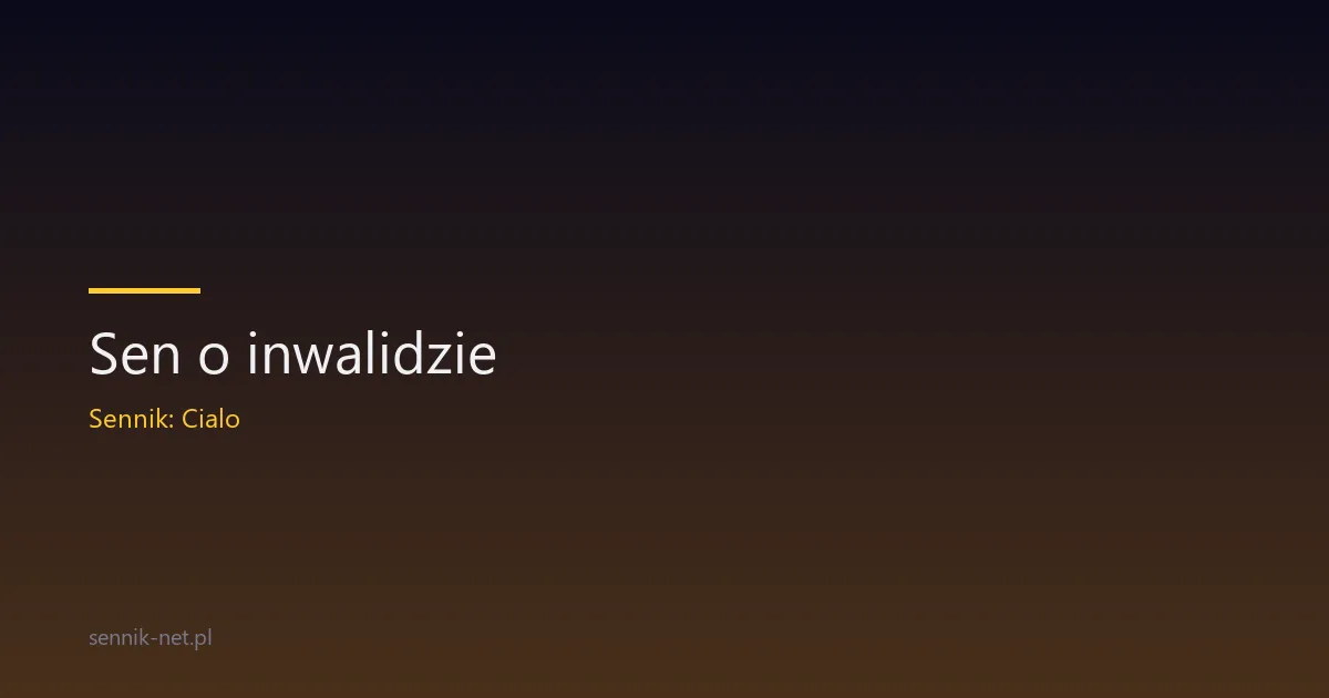 Sen o inwalidzie — co oznacza ten obraz w marzeniu sennym