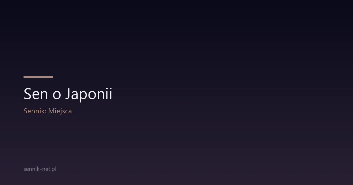 Sen o Japonii — co znaczy i dlaczego o niej śnisz