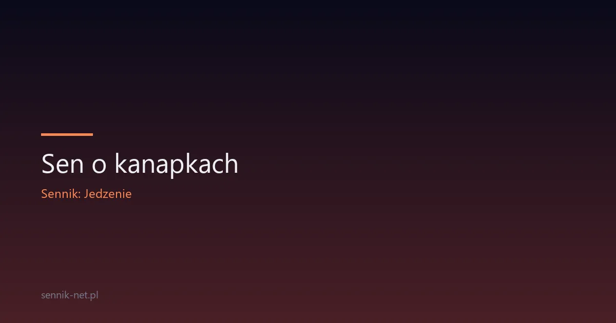 Sen o kanapkach — co oznacza i kiedy warto się zatrzymać