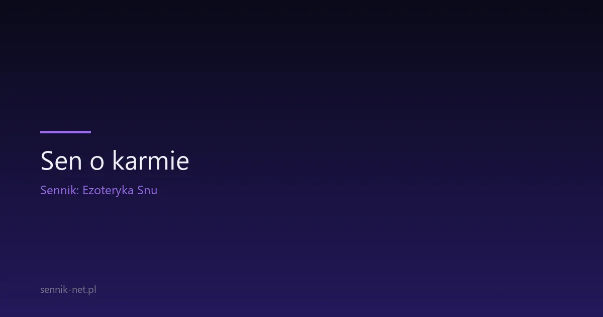 Sen o karmie — co oznacza i jak go zrozumieć