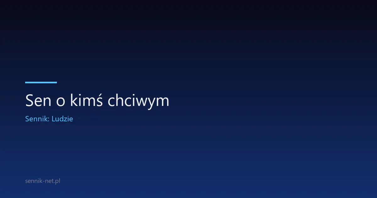 Sen o kimś chciwym — co oznacza i jak go zrozumieć