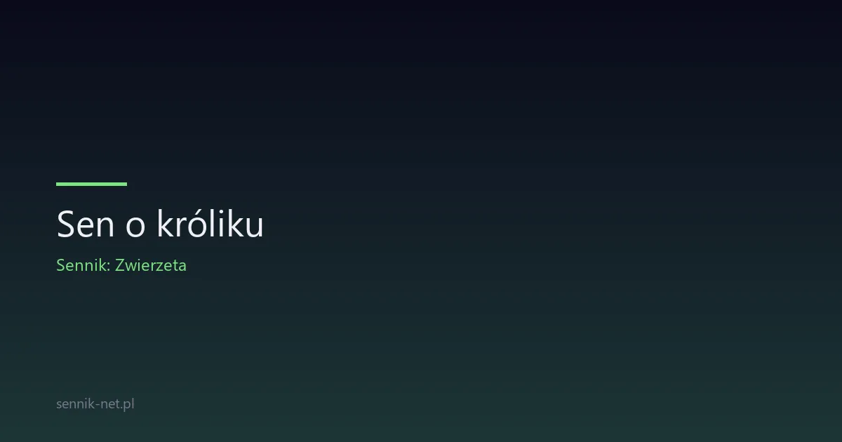 Sen o króliku — co oznacza i jak go interpretować