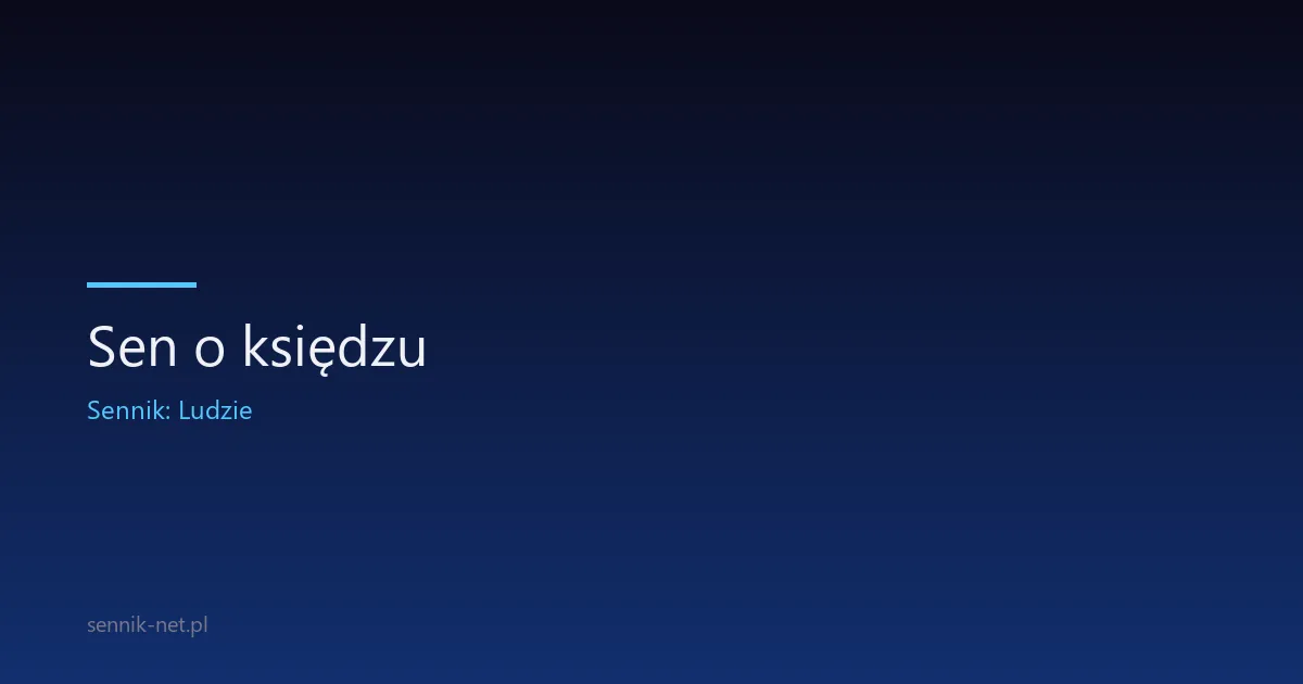 Sen o księdzu — co oznacza i jak go interpretować