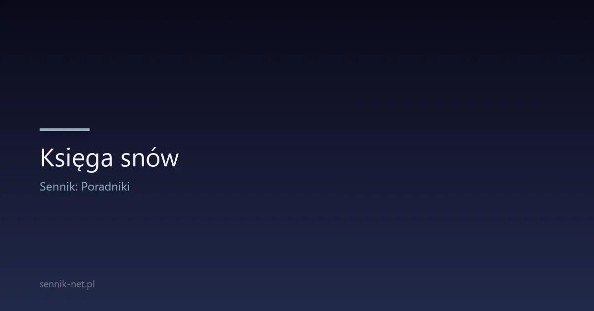 Księga snów — przewodnik po tradycjach i nauce o snach