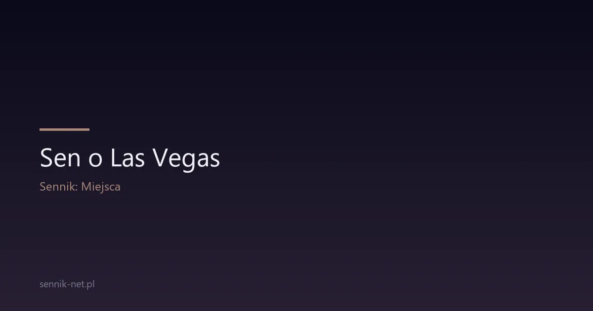 Sen o Las Vegas — co znaczy miasto świateł i ryzyka