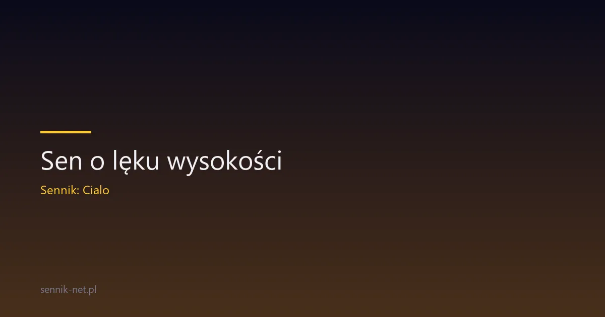 Sen o lęku wysokości — co oznacza i jak go zrozumieć