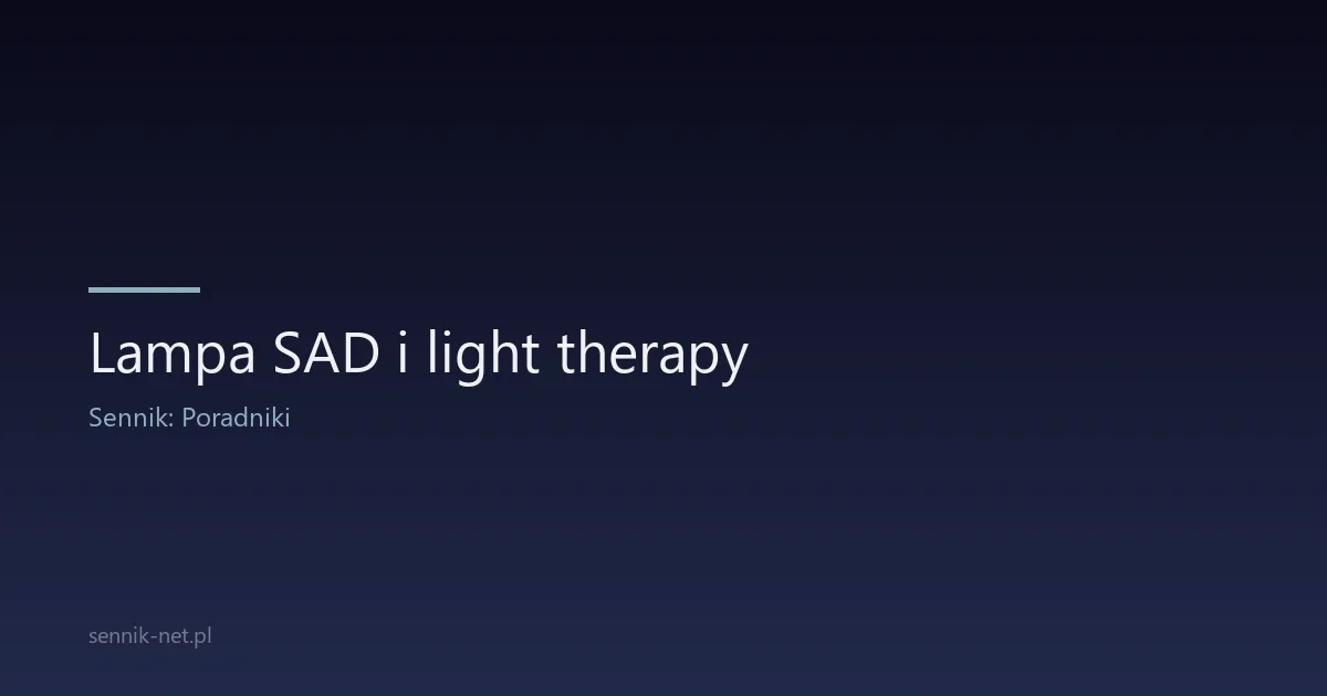 Lampa SAD i light therapy — terapia światłem na sen
