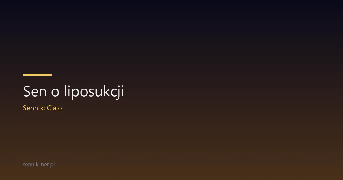 Sen o liposukcji — co oznacza i jak go interpretować