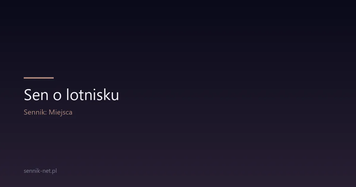 Sen o lotnisku — co oznacza terminal i spóźnienie