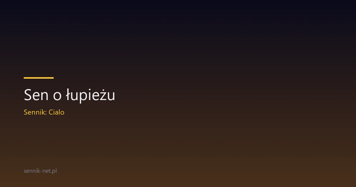 Sen o łupieżu — znaczenie, scenariusze, psychologia