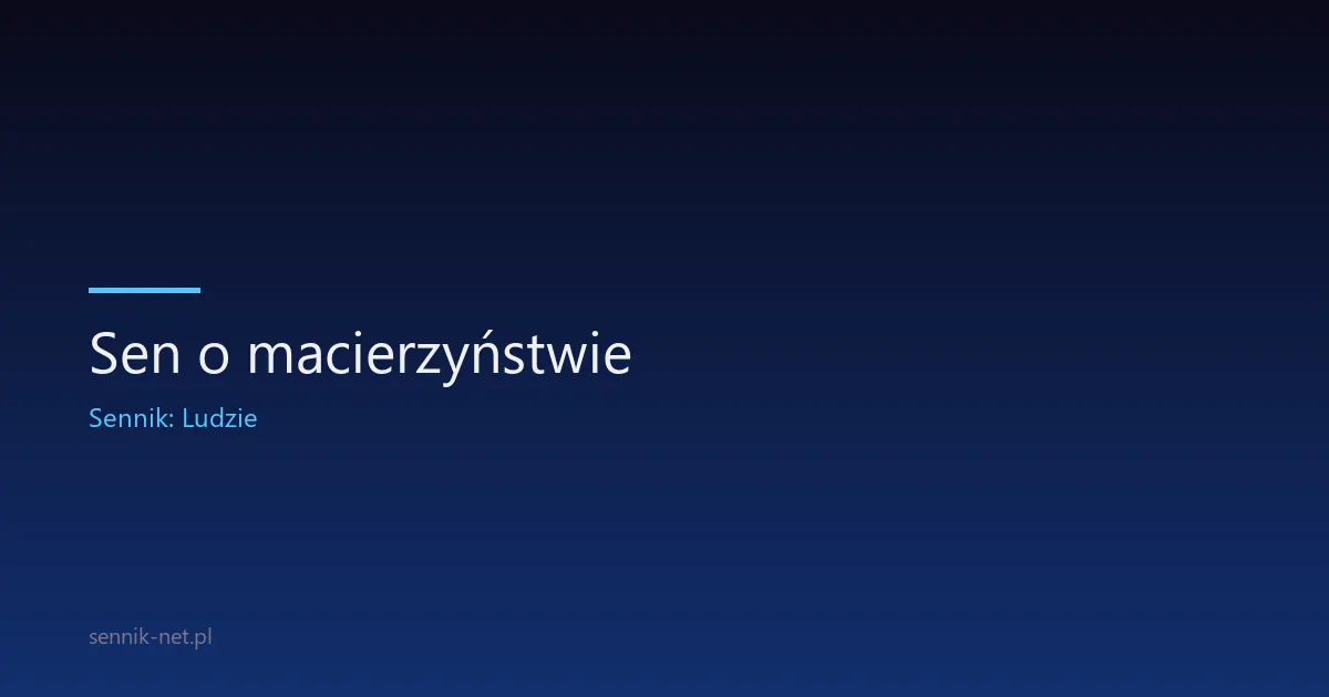 Sen o macierzyństwie — co oznacza i kiedy się pojawia