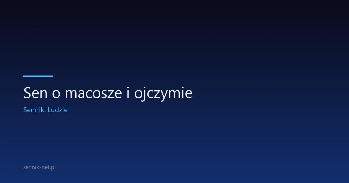 Sen o macosze i ojczymie — co naprawdę znaczy