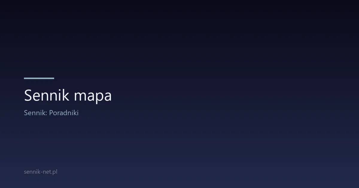 Sennik mapa — co oznacza sen o mapie i jak go odczytać