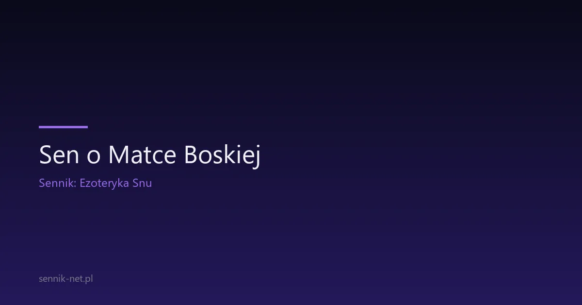Sen o Matce Boskiej — znaczenie i interpretacja