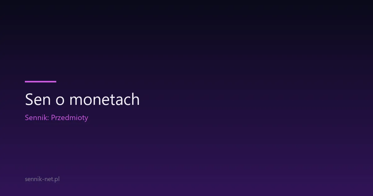 Sen o monetach — co oznacza znalezienie i liczenie monet