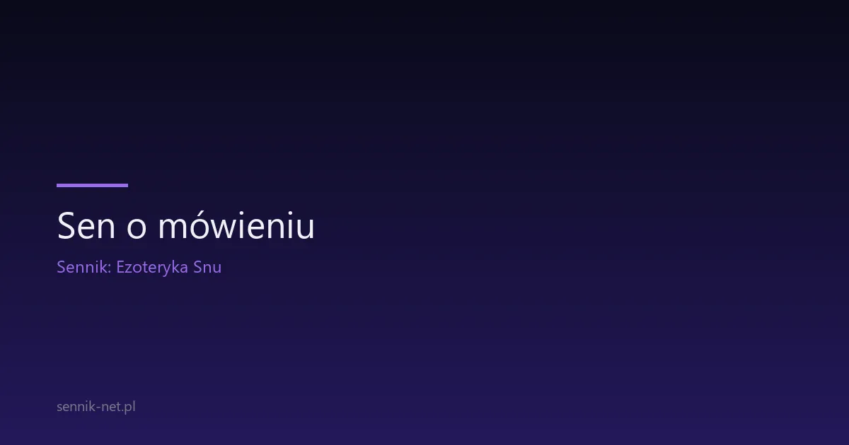 Sen o mówieniu — dlaczego mówisz przez sen i co to znaczy