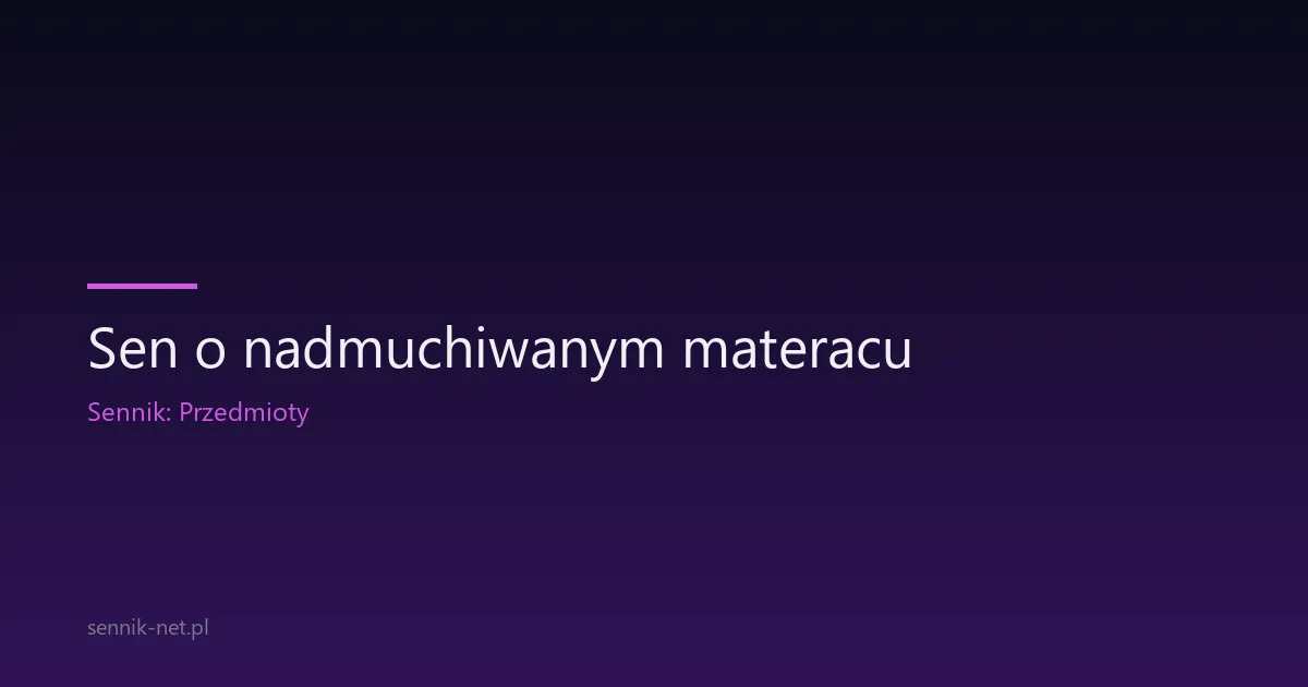 Sen o nadmuchiwanym materacu — co znaczy ten symbol