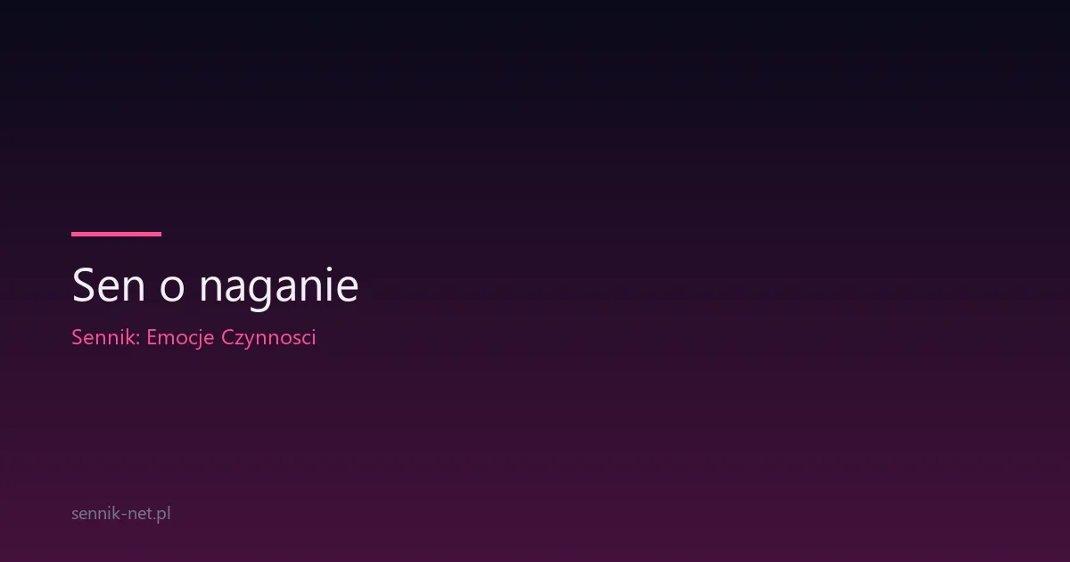 Sen o naganie — co oznacza krytyka i upomnienie we śnie