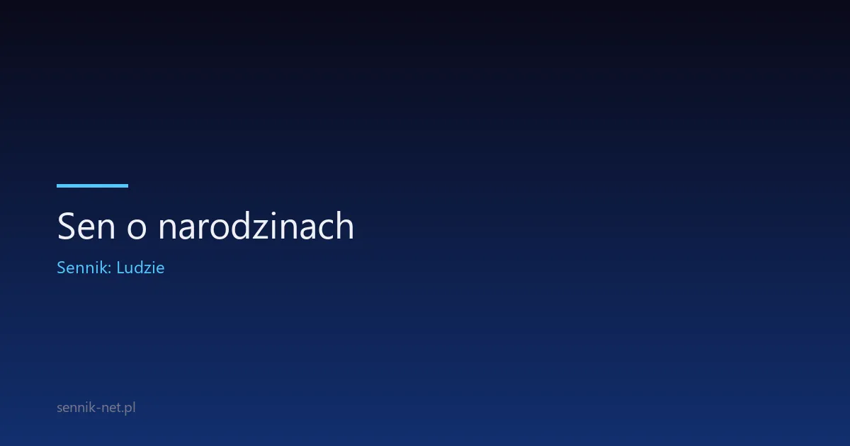 Sen o narodzinach — co oznacza narodzenie dziecka we śnie