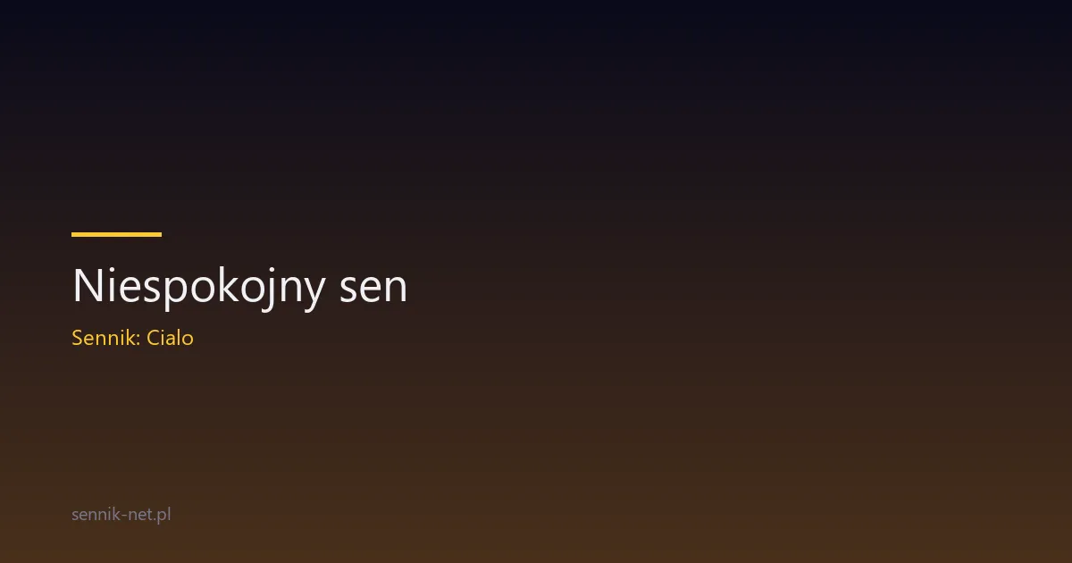 Niespokojny sen — przyczyny, objawy i jak go uspokoić