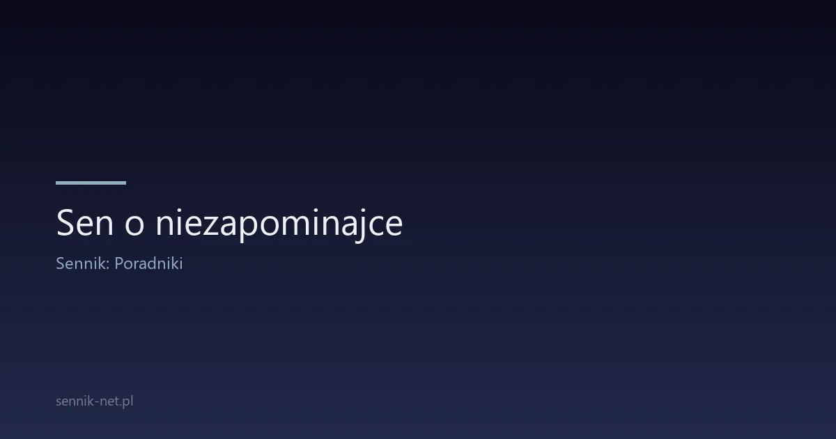 Sen o niezapominajce — co oznacza kwiat pamięci w śnie