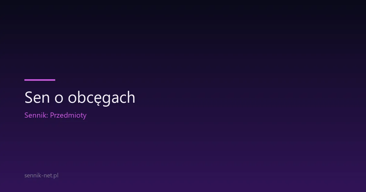 Sen o obcęgach — co oznaczają i o czym mówią
